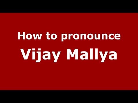 How to pronounce Vijay Mallya