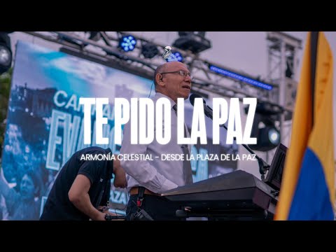 Te Pido La Paz - Armonía Celestial Ft Pastora Cristina Barrios (En Vivo) - Desde La Plaza De La Paz