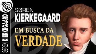Søren Kierkegaard: Em Busca da Verdade