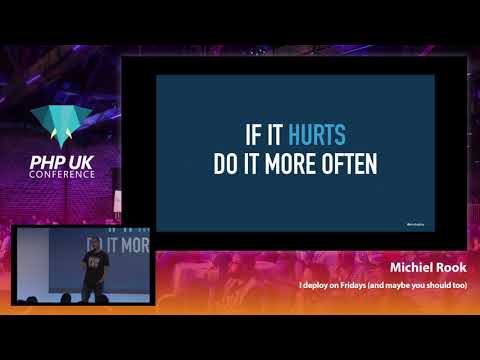 I Deploy on Fridays (And Maybe You Should Too) Michiel Rook - PHP UK Conference 2019