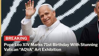 Pope Leo’s 71st Birthday: Vatican Exhibition Explores Water, Art, Catastrophe and Wonder | AC1W
