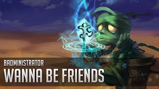 Badministrator - Wanna be Friends? (Amumu Tribute)