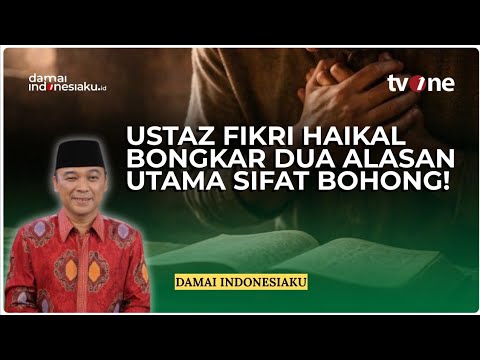 Ustaz Fikri Haikal Bongkar Dua Alasan Utama Sifat Bohong! | DAMAI INDONESIAKU