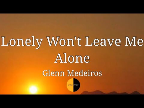 Lonely Won't Leave Me Alone(Lyrics) @lyricsstreet5409 #lyrics #lonewontleavealone #glennmedeiros