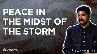 Peace In The Midst Of The Storm | Pastor KP