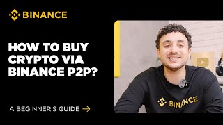 What Is P2P Trading? How to Use Binance P2P to Buy Crypto: A Beginner'
