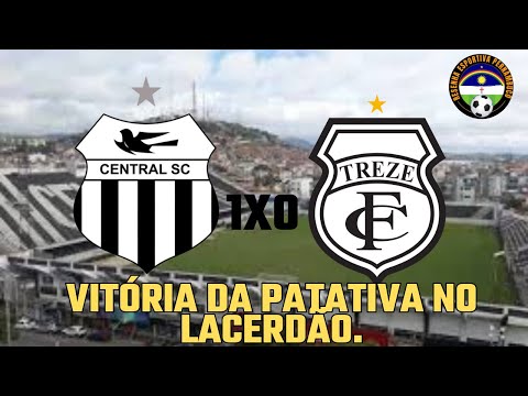 🚨CENTRAL 1 X 0 TREZE PB GRANDE VITÓRIA DA PATATIVA QUE ENCAMINHA CLASSIFICAÇÃO NA SÉRIE D.