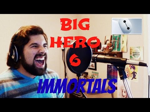 Immortals (Fall Out Boy) - Caleb Hyles (from Big Hero 6)