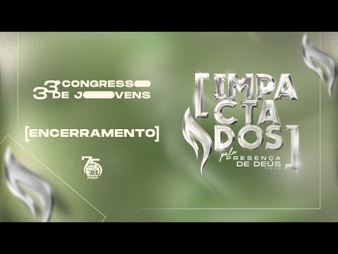 ENCERRAMENTO - 33º CONGRESSO DE JOVENS