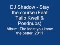 DJ Shadow - Stay the course (Feat Talib Kweli & Posdnuos)