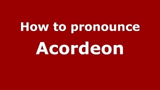 How to pronounce Acordeon