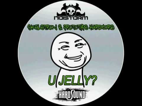 Skeletron & Prototype Hardcore - U Jelly ?