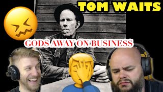 Trolled ...... TOM WAITS - GODS AWAY ON BUSINESS | Metalheads Reaction