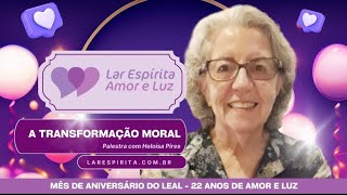 HELOÍSA  PIRES - Palestra A Transformação  Moral