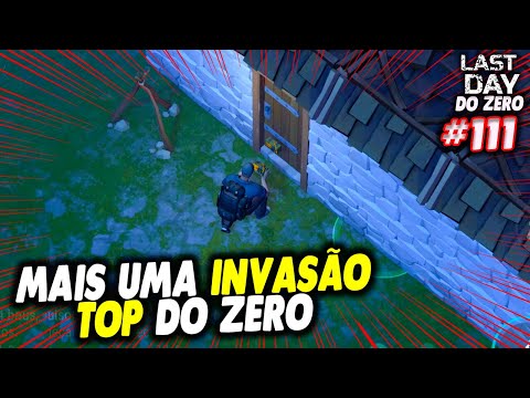 MAIS UMA INVASÃO TOP DO ZERO - LAST DAY DO ZERO 3 #111