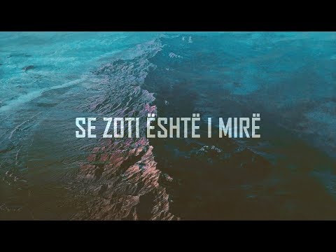 Se Zoti Është i Mirë (Psalmi 100)