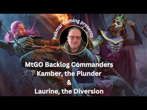 MtGO Backlog -  Kamber, the Plunderer and Laurine, the Diversion