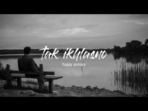 Happy asmara - Tak Ikhlasno - Tiktok Version
