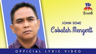 Download lagu John Seme - Cobalah Mengerti mp3
