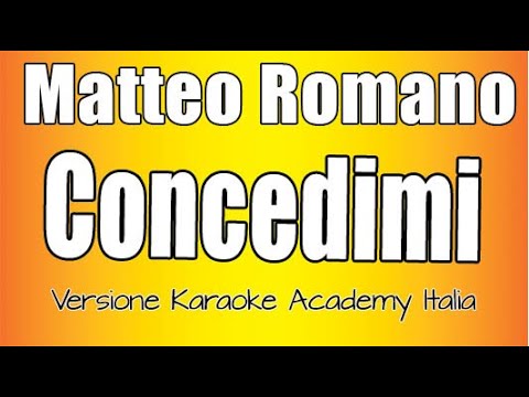Matteo Romano - Concedimi (Versione Karaoke Academy Italia)