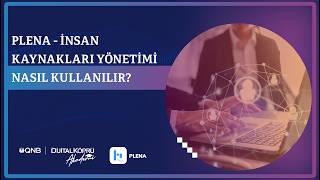 Dijital Köprü İnsan Kaynakları Yönetimi - Plena Nasıl Kullanılır?