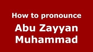 How to pronounce Abu Zayyan Muhammad