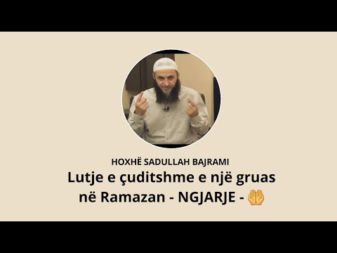 Lutje e çuditshme e një gruas në Ramazan - NGJARJE -  Hoxhë Sadullah Bajrami