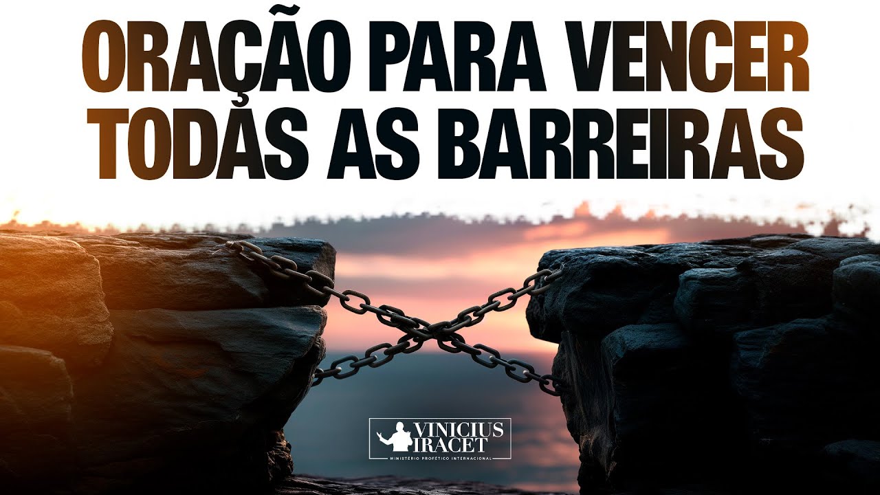 ORAÇÃO PARA VENCER TODAS AS BARREIRAS - @viniciusiracet2