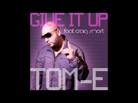 TomE feat. Craig Smart - Give It Up (Official