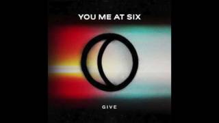 You Me At Six  - Give live (HQ audio)