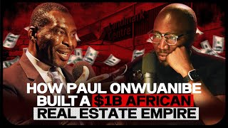 How Paul Onwuanibe Built a $1B Real Estate Empire | The Joey Akan Experience | S1E2
