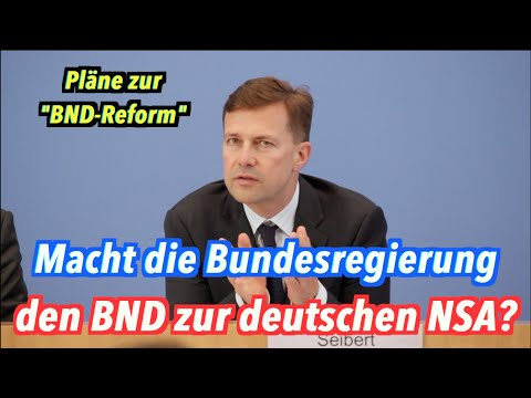 Auf dem Weg zur deutschen NSA: Bundesregierung zur anstehenden "BND-Reform"