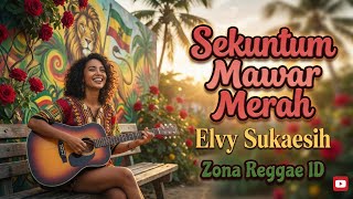Download lagu Sekuntum Mawar Merah – Elvy Sukaesih | Reggae Version Cover Remix 🌹 Zona Reggae ID mp3