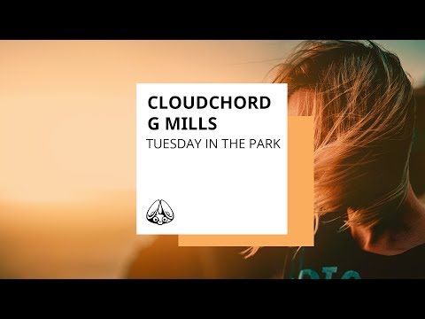 Cloudchord x G Mills - "Tuesday in the Park"