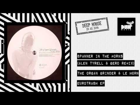 The Organ Grinder & Le Horn - Spanner In The Works (Alden Tyrell & Gerd Remix)