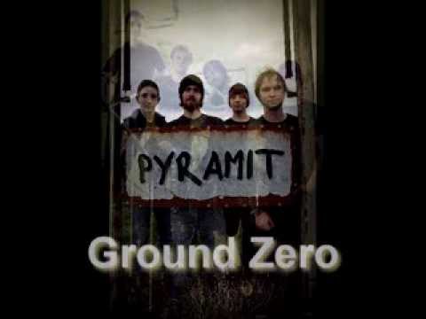 PYRAMIT - Ground Zero