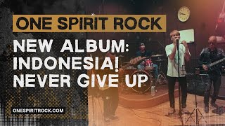 Download lagu One Spirit Rock Jamming | New Album: INDONESIA, Never Give Up! mp3