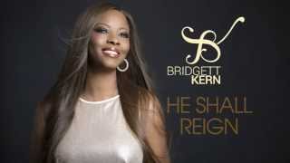 Bridgett Kern - He Shall Reign Official Lyric video!