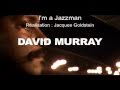 David Murray "I'm a Jazzman" - Trailer
