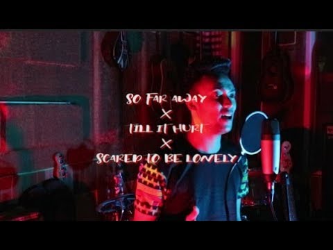 MASH UP! SO FAR AWAY X TILL IT HURT X SCARED TO BE LONELY