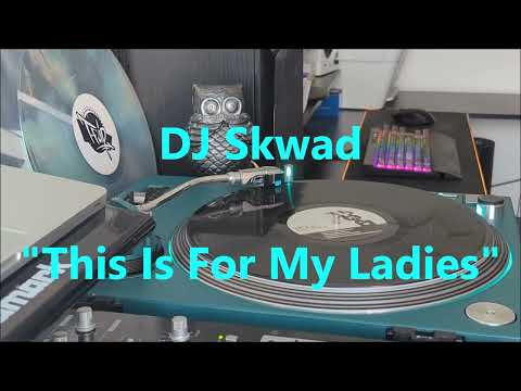 DJ Skwad  - "This Is For My Ladies"  Partybreak
