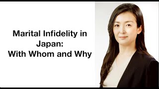 Marital Infidelity in Japan: With Whom and Why