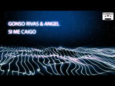 Gonso Rivas & Angel - Si me caigo