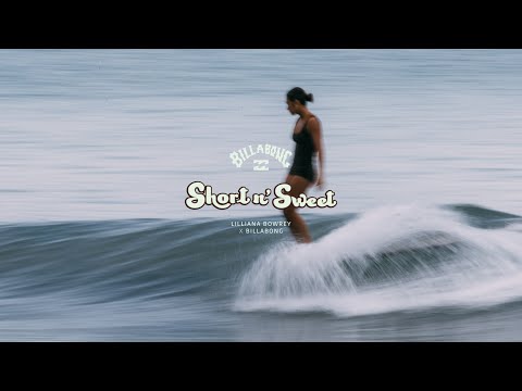SHORT N' SWEET - A short surf film with Lilliana Bowrey