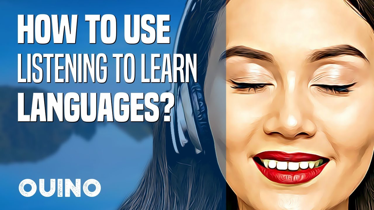How Can You Use Listening to Learn Languages? Ouino Languages