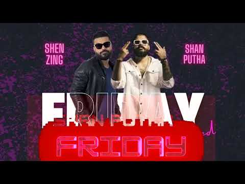 SHAN PUTHA x Shane zing - Friday ( සිකුරාදා ) official Music video
