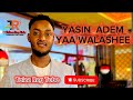 YASIN ADEM YAA WALASHEE NEW OROMO MUSIC 2025