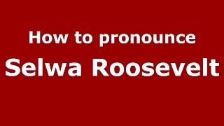 How to pronounce Selwa Roosevelt