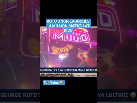RUTO'S SON LAUNCHES 14 MILLION MATATU AT KICC , MOOD #nganya #kikuyugossipclub