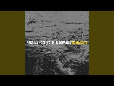 Rogo Na Kaci (Kalisi Magimagi)